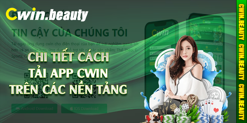 Chi tiết cách tải app Cwin trên các nền tảng