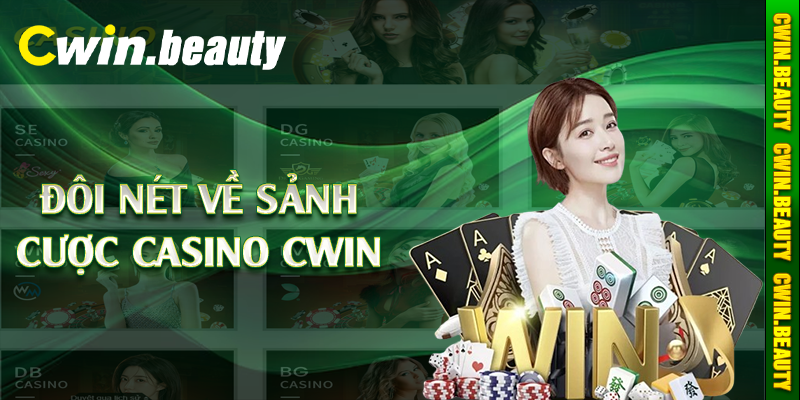 Đôi nét về sảnh cược casino Cwin 